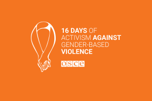 16 Days of activism against gender-based violence (OSCE)