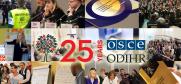 In 2016 the OSCE Office for Democratic Institutions and Human Rights (ODIHR) celebrated its 25th anniversary. 