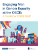 Engaging Men in Gender Equality at the OSCE: A Toolkit for OSCE Staff. (OSCE)