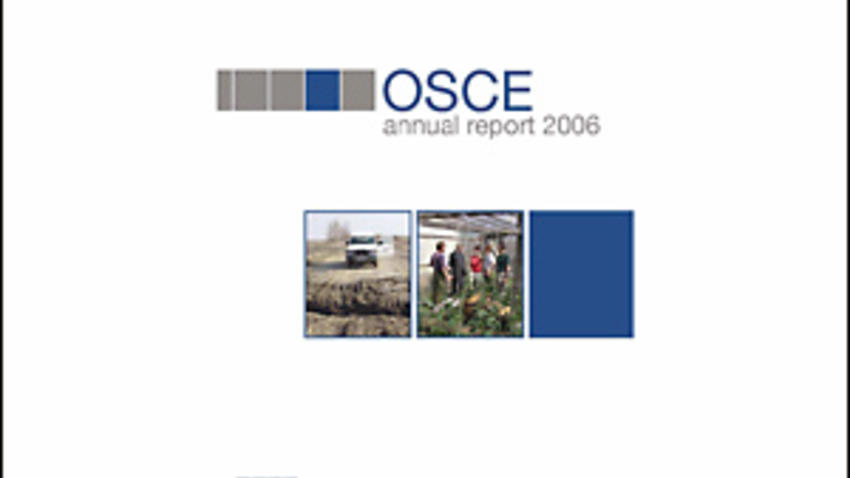 OSCE Annual Report 2006 | Organization for Security and Co-operation in ...