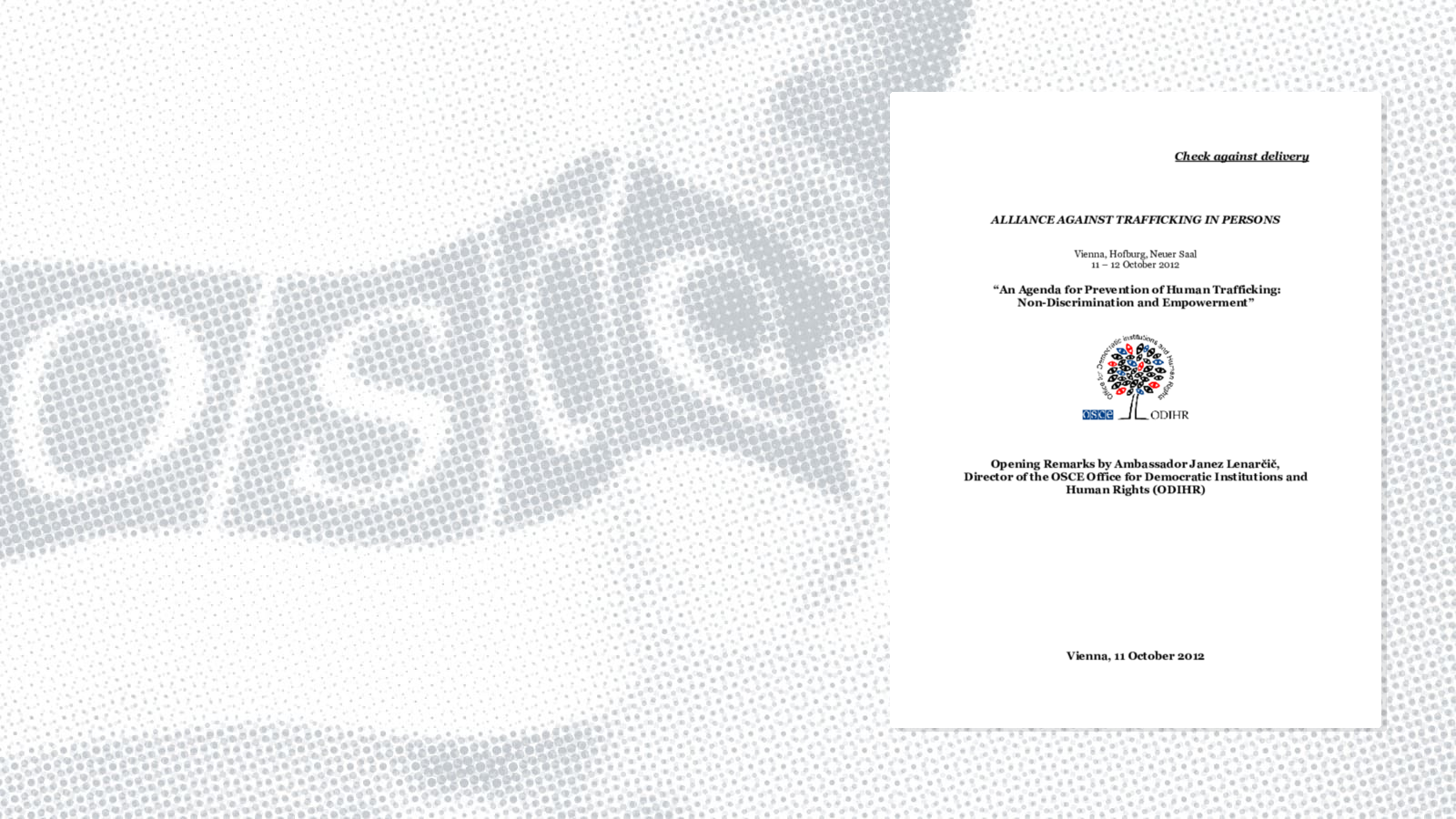 Opening: Speech by Janez Lenarcic, Director, ODIHR Opening: Speech by Janez Lenarcic, Director, ODIHR