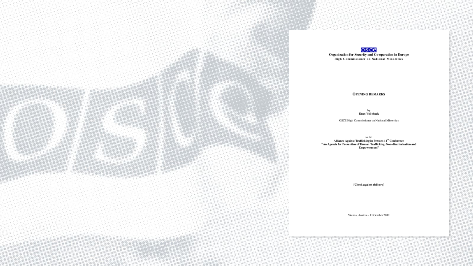 Opening: Speech by Knut Vollebaek, OSCE High Commissioner on National Minorities Opening: Speech by Knut Vollebaek, OSCE High Commissioner on National Minorities