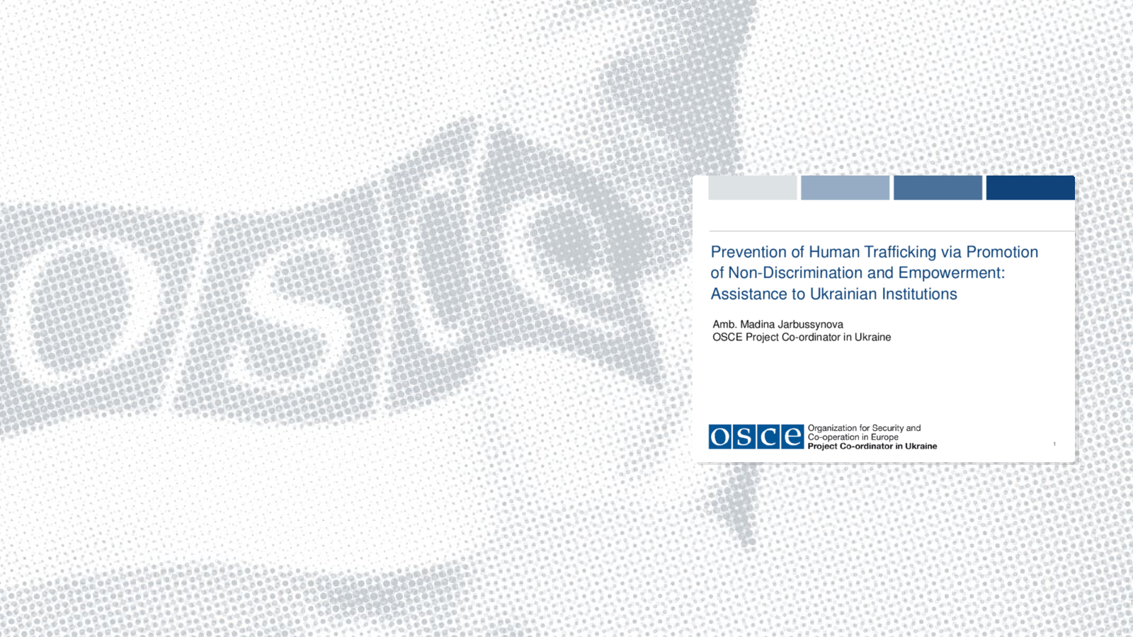 Roundtable discussion: Presentation by Madina Jarbussynova, Ambassador, OSCE Project Co-ordinator in Ukraine Roundtable discussion: Presentation by Madina Jarbussynova, Ambassador, OSCE Project Co-ordinator in Ukraine
