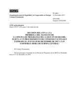 El Consejo Permanente dejó sujeta a un procedimiento de consenso tácito, cuyo plazo expira el jueves 28 de diciembre de 2017 a las 15.00 horas (hora de Europa Central), la Decisión relativa a la prórroga del mandato de la Oficina de Programas en Dushanbe