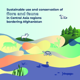 Sustainable use and conservation of flora and fauna in Central Asia regions bordering Afghanistan Sustainable use and conservation of flora and fauna in Central Asia regions bordering Afghanistan