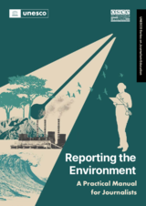 Reporting the Environment: A Practical Manual for Journalists Reporting the Environment: A Practical Manual for Journalists
