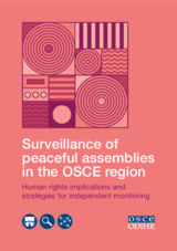 Surveillance of peaceful assemblies in the OSCE region: human rights implications and strategies for independent monitoring Surveillance of peaceful assemblies in the OSCE region: human rights implications and strategies for independent monitoring