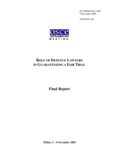 Final report of the Supplementary Human Dimension Implementation Meeting (SHDM) on "The Role of Defence Lawyers in Guaranteeing a Fair Trial", held in Tbilisi, Georgia, on 3-4 November 2005