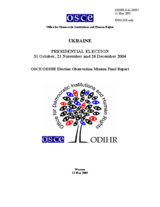 Ukraine, Presidential Election, 31 October, 21 November and 26 December 2004: Final Report Ukraine, Presidential Election, 31 October, 21 November and 26 December 2004: Final Report