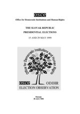 Slovakia, Presidential Election, 15 and 29 May 1999: Final Report Slovakia, Presidential Election, 15 and 29 May 1999: Final Report