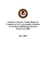 Attorney General's Annual Report to Congress on U.S. Government Activities to Combat Trafficking in Persons - Fiscal Year 2006