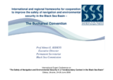 Presentation by Ahmet E. Kideys, Executive Director, Permanent Secretariat, Commission on the Protection of the Black Sea Against Pollution on "The regional framework for the protection of the Black Sea environment"