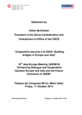 “Cooperative security à la OSCE: Building bridges in Europe and Asia” by Chairperson-in-Office, Didier Burkhalter, 10th Asia-Europe Meeting, Milan “Cooperative security à la OSCE: Building bridges in Europe and Asia” by Chairperson-in-Office, Didier Burkhalter, 10th Asia-Europe Meeting, Milan