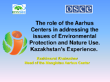 Kazhimurat Khayrushev: The role of the Aarhus Centres in addressing the issues of environmental protection and the use of natural resources: Kazakhstan’s experience
